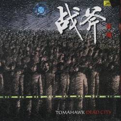 Tomahawk (CHN) : Dead City